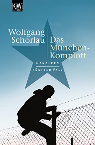 Das München-Komplott: Denglers fünfter Fall von Kiepenheuer & Witsch GmbH